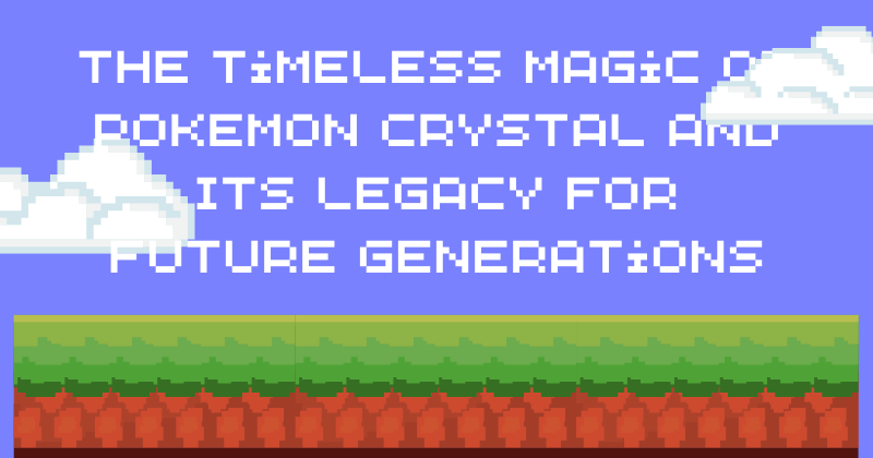 The Timeless Magic of Pokemon Crystal and Its Legacy for Future Generations logo - This article delves into the personal journey with the beloved game, the challenges of accessing ...